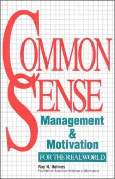 Hardcover Common Sense Management & Motivation: For the Real World Book