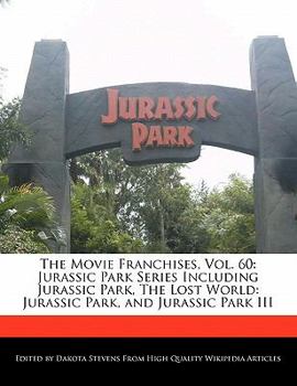 Paperback The Movie Franchises, Vol. 60: Jurassic Park Series Including Jurassic Park, the Lost World: Jurassic Park, and Jurassic Park III Book