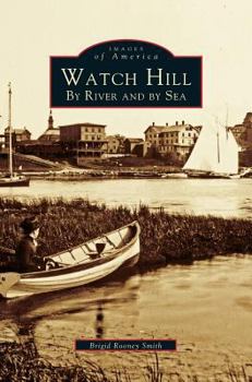 Hardcover Watch Hill: By River and by sea Book