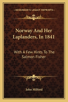 Paperback Norway And Her Laplanders, In 1841: With A Few Hints To The Salmon Fisher Book