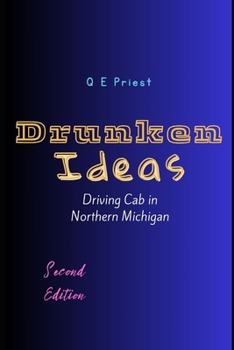 Paperback Drunken Ideas: Driving Cab in Northern Michigan Book
