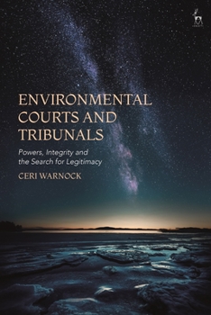 Hardcover Environmental Courts and Tribunals: Powers, Integrity and the Search for Legitimacy Book