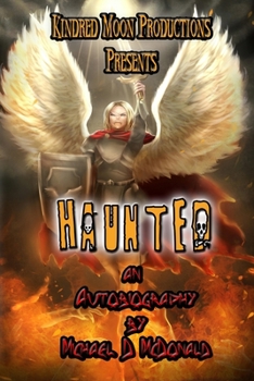 Paperback Kindred Moon Productions Presents Haunted: by Michael D. McDonald Book