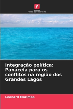 Paperback Integração política: Panaceia para os conflitos na região dos Grandes Lagos [Portuguese] Book