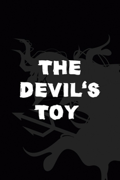 The Devil's Toy: All Purpose 6x9" Blank Lined Notebook Journal Way Better Than A Card Trendy Unique Gift Black Demon Devil