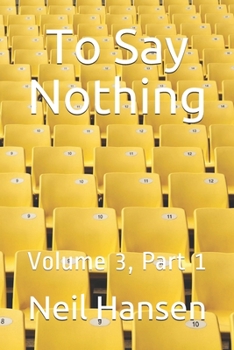 Paperback To Say Nothing: Volume 3, Part 1 Book