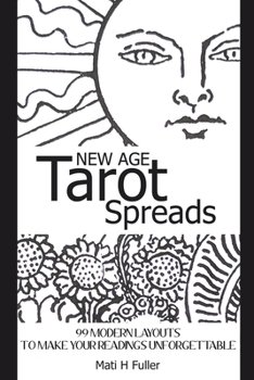 New Age Tarot Spreads : 99 Modern Layouts to Make Your Readings Unforgettable