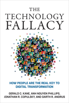 Hardcover The Technology Fallacy: How People Are the Real Key to Digital Transformation Book