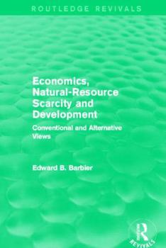 Paperback Economics, Natural-Resource Scarcity and Development (Routledge Revivals): Conventional and Alternative Views Book