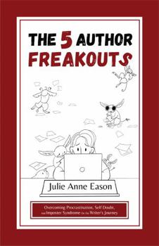 Paperback The 5 Author Freakouts: Overcoming Procrastination, Self Doubt, and Imposter Syndrome on the Writer's Journey Book