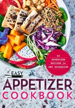 Paperback Easy Appetizer Cookbook: Appetizer Recipes for Any Occasion (2nd Edition) Book