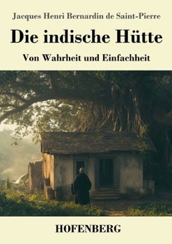 Paperback Die indische Hütte: Von Wahrheit und Einfachheit [German] Book