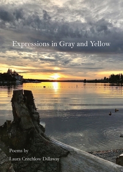 Paperback Expressions in Gray and Yellow: Poems by Laura Critchlow Dillaway Book