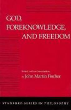 Paperback God, Foreknowledge, and Freedom (Stanford Series in Philosophy) Book