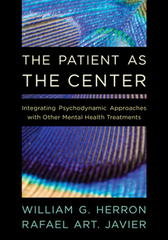 Hardcover The Patient as the Center: Integrating Psychodynamic Approaches with Other Mental Health Treatments Book