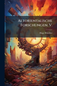 Altorientalische Forschungen. V.