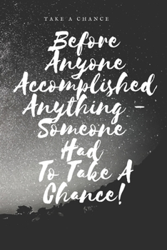 Paperback Take A Chance! Before Anyone Accomplished Anything - Someone Had To Take A Chance! clean&simple journal: Big Goals for 2020! take your chance Now! Book