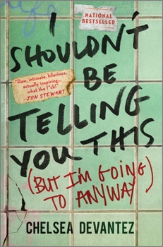 Hardcover I Shouldn't Be Telling You This: (But I'm Going to Anyway) Book
