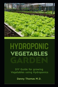 Paperback Hydroponic Vegetables Garden: DIY Guide for growing vegetables using Hydroponics Book