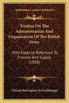 Paperback Treatise On The Administration And Organization Of The British Army: With Especial Reference To Finance And Supply (1858) Book