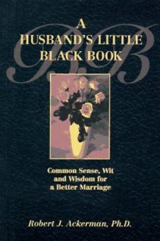 Paperback A Husband's Little Black Book: Common Sense, Wit and Wisdom for a Better Marriage Book