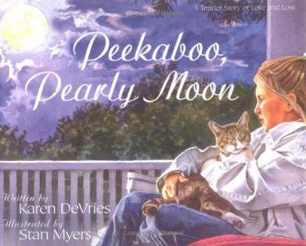 Hardcover Peekaboo, Pearly Moon: A Tender Story of Love and Loss Book