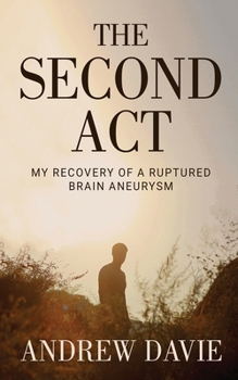 Paperback The Second Act: My Recovery Of A Ruptured Brain Aneurysm Book