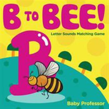 Paperback B to Bee! - Letter Sounds Matching Game Book