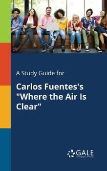 Paperback A Study Guide for Carlos Fuentes's "Where the Air Is Clear" Book
