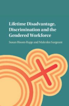 Hardcover Lifetime Disadvantage, Discrimination and the Gendered Workforce Book