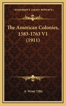 Hardcover The American Colonies, 1583-1763 V1 (1911) Book