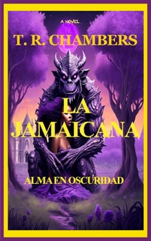 La Jamaicana: Alma En Oscuridad (Spanish Edition)