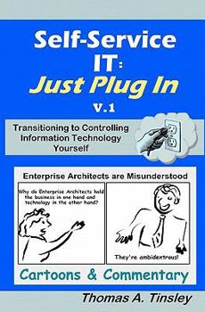 Paperback Self-Service IT: Just Plug In v.1: Cartoons & Commentary Book