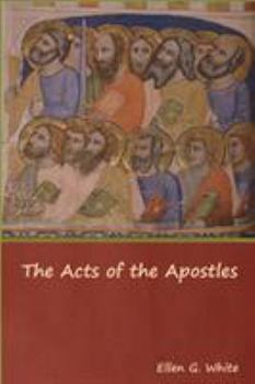 The Acts of the Apostles - Book #4 of the Conflict of the Ages