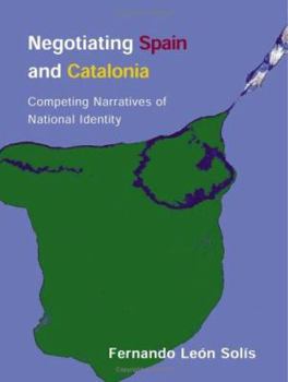 Paperback Negotiating Spain and Catalonia: Competing Narratives of National Identity Book