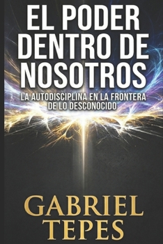 Paperback El Poder Dentro de Nosotros: La autodisciplina en la frontera de lo desconocido [Spanish] Book