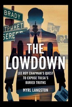The Lowdown: Lee Roy Chapman's Quest to Expose Tulsa's Buried Truths