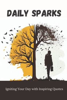 Paperback Daily Sparks: Igniting Your Day with Inspiring Quotes Book