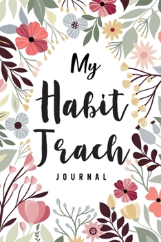 My Habit Track Journal: Watercolor Floral Cover | 24 Month Undated of Habit Tracking, Daily Monthly Planner for Tracking Personal Tasks and Goals, Habit Calendar
