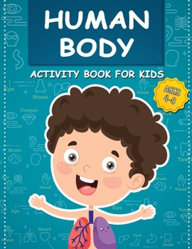 Paperback Human Body Activity Book for Kids Ages 4-8: All About the Amazing Human Body Contains Various Human Organs to Learn Our Body Anatomy Book