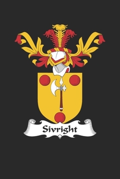 Paperback Sivright: Sivright Coat of Arms and Family Crest Notebook Journal (6 x 9 - 100 pages) Book