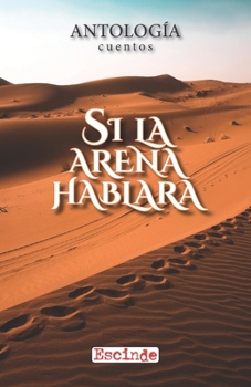 Paperback Si la arena hablara: Antología de cuentos [Spanish] Book
