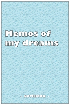Memos of my dreams - To draw and note down your dreams memories, emotions and interpretations: 6"x9" notebook with 110 blank lined pages