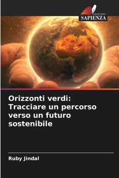 Paperback Orizzonti verdi: Tracciare un percorso verso un futuro sostenibile [Italian] Book