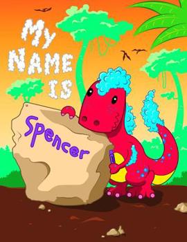 Paperback My Name is Spencer: 2 Workbooks in 1! Personalized Primary Name and Letter Tracing Book for Kids Learning How to Write Their First Name an Book