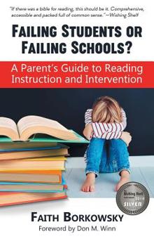 Hardcover Failing Students or Failing Schools?: A Parent's Guide to Reading Instruction and Intervention Book