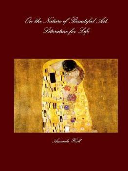 Paperback On the Nature of Beautiful Art: Literature for Life Book