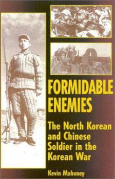 Hardcover Formidable Enemies: The North Korean and Chinese Soldier in the Korean War Book