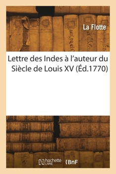 Paperback Lettre des Indes à l'auteur du Siècle de Louis XV [French] Book