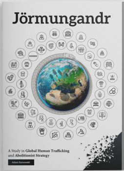 Paperback Jörmungandr: A Study in Global Human Trafficking and Abolitionist Strategy Book